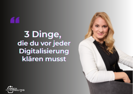 3 Dinge, die du vor jeder Digitalisierung klären musst